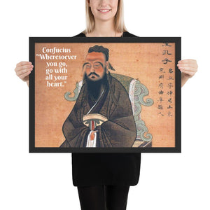 Framed poster - Framed poster -  Confucius - The Worlds Teacher - Political and Spiritual Master - Confucianism - China - "Wheresoever you go, go with all your heart." IMAGES OF GOD