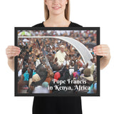 Framed poster - Pope Francis reception in Kenya Africa 2015 - Catholic Church IMAGES OF GOD