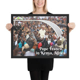 Framed poster - Pope Francis reception in Kenya Africa 2015 - Catholic Church IMAGES OF GOD