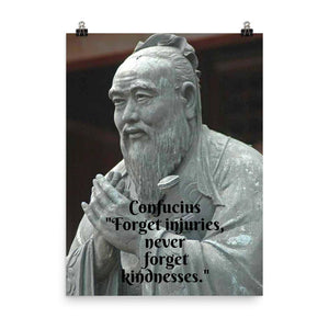 Poster -  Confucius - The Worlds Teacher - Political and Spiritual Master - Confucianism - China - "Forget injuries, never forget kindnesses." IMAGES OF GOD