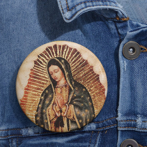 Custom Pin Buttons - Our Lady of Guadalupe, also known as the Virgen of Guadalupe - Mexico - Catholicism